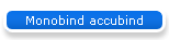 Monobind accubind