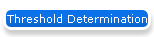 Threshold Determination